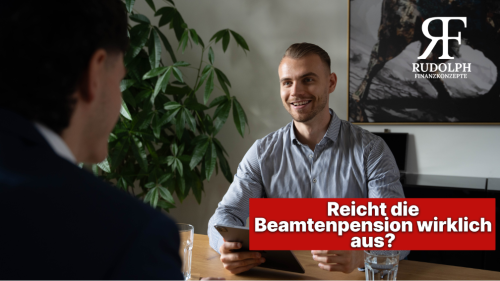 Reicht die Beamtenpension? | Oskar Rudolph | Rudolph Finanzkonzepte GmbH
