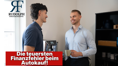 Die größten Fehler beim Autokauf | Rudolph Finanzkonzepte GmbH | Oskar Rudolph
