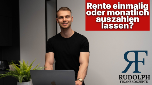Rente richtig auszahlen lassen! | Oskar Rudolph | Rudolph Finanzkonzepte GmbH