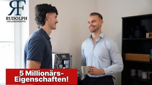 5 Millionärs-Eigenschaften | Oskar Rudolph | Rudolph Finanzkonzepte GmbH