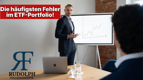 Die größten Fehler im ETF-Portfolio | Rudolph Finanzkonzepte GmbH | Oskar Rudolph