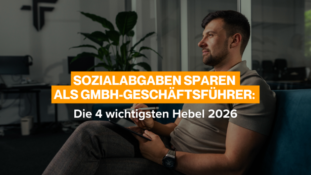 Sozialabgaben sparen als GmbH-Geschäftsführer: Die 4 wichtigsten Hebel 2026