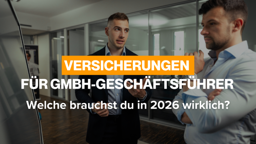Versicherungen für GmbH-Geschäftsführer: Welche brauchst du in 2026 wirklich?