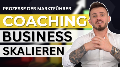  Coaching-Business skalieren: Die Prozesse der Marktführer!