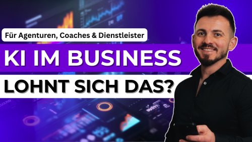 KI im Business: Was Agenturen, Coaches & Dienstleister jetzt wissen müssen