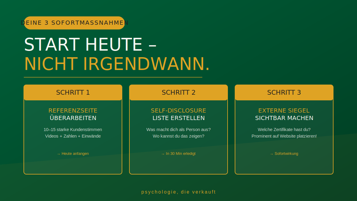 3-Schritte-Grafik: Sofortmaßnahmen für mehr Vertrauen – Referenzseite überarbeiten, Self-Disclosure-Liste erstellen, externe Siegel sichtbar machen | psychologie, die verkauft by Matthias Bullmahn