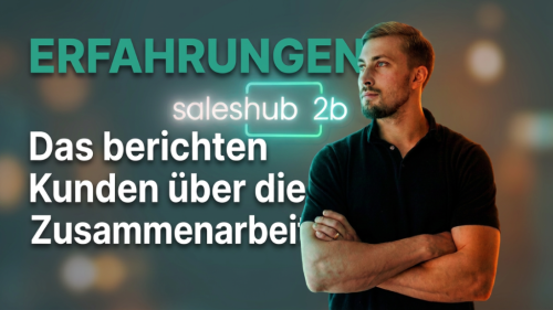 Erfahrungen Saleshub2b: Das berichten Kunden über die Zusammenarbeit
