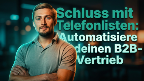 Schluss mit Telefonlisten: Automatisiere deinen B2B-Vertrieb