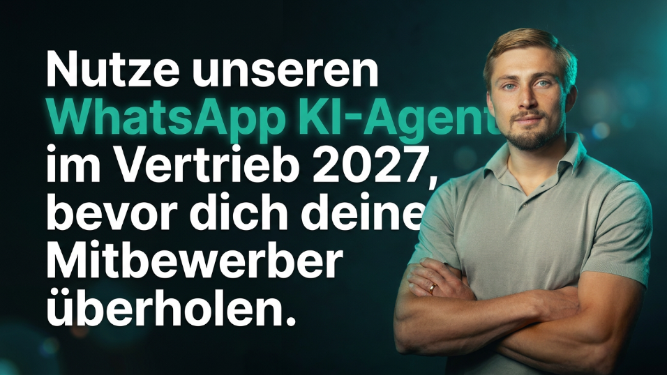 WhatsApp KI-Agent im Vertrieb: Ein Mann mit verschränkten Armen neben einer auffälligen Werbeüberschrift.