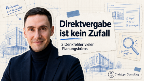 Direktvergabe ist kein Zufall: 3 Denkfehler vieler Planungsbüros.
