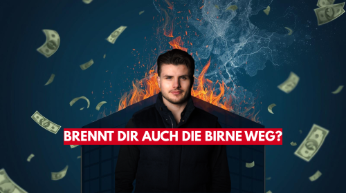 Das ist der Grund warum du jetzt Geld verbrennst!