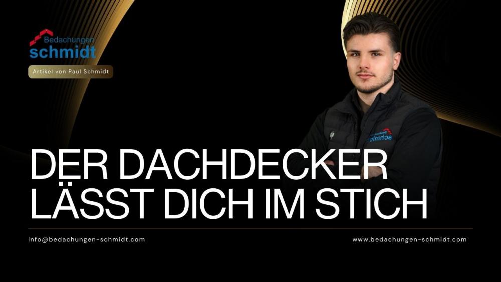 Dein Dachdecker lässt dich im Stich