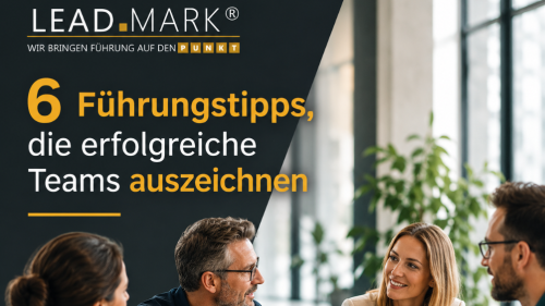 6 wichtige Führungstipps für ein erfolgreiches Team
