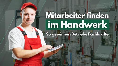 Mitarbeiter finden Handwerk – So gewinnen Betriebe Fachkräfte