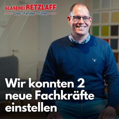 Zwei Einstellungen im Glaserhandwerk: In 5 Wochen Von Bewerberflaute zu 17 Bewerbungen