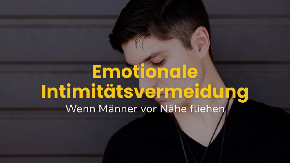 Emotionale Intimitätsvermeidung: Wenn Männer vor Nähe fliehen