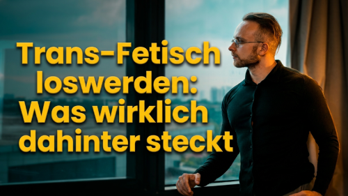 Trans-Fetisch loswerden: Was wirklich dahinter steckt