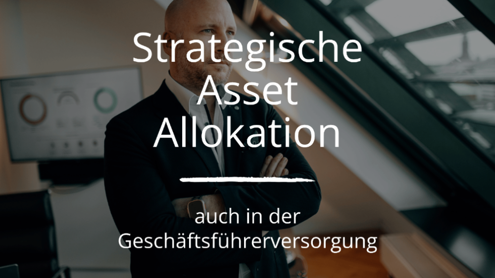 Strategische Asset Allokation (SAA) - in der bAV fast immer vernachlässigt.
