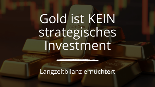 Warum Gold als strategisches Investment ungeeignet ist.