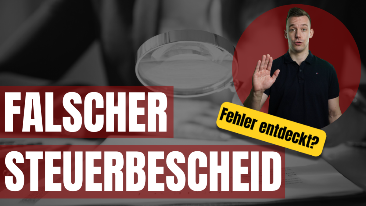 Falscher Steuerbescheid: Das kannst du tun!
