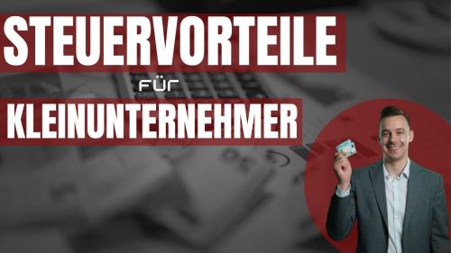 Steuervorteile für Kleinunzernehmer