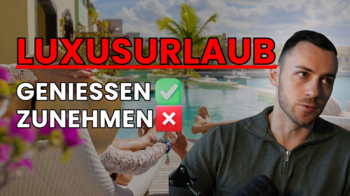So kannst du als Frau deinen Luxusurlaub genießen, ohne 2–3 kg zuzunehmen!