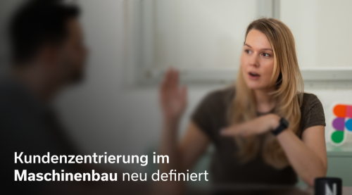 Kundenzentrierung im Maschinenbau
