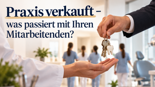 Praxis verkauft - was passiert mit Ihren Mitarbeitenden?