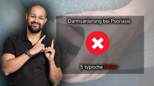 5 Fehler bei der Darmsanierung gegen Schuppenflechte