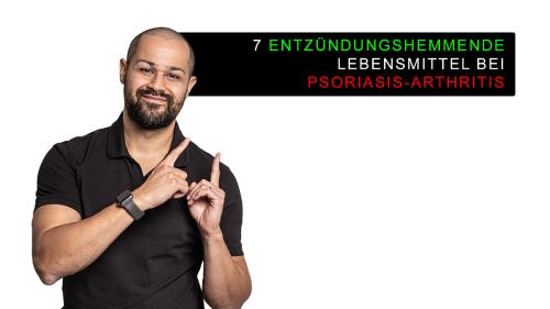 7 entzündungshemmende Lebensmittel bei Psoriasis-Arthritis