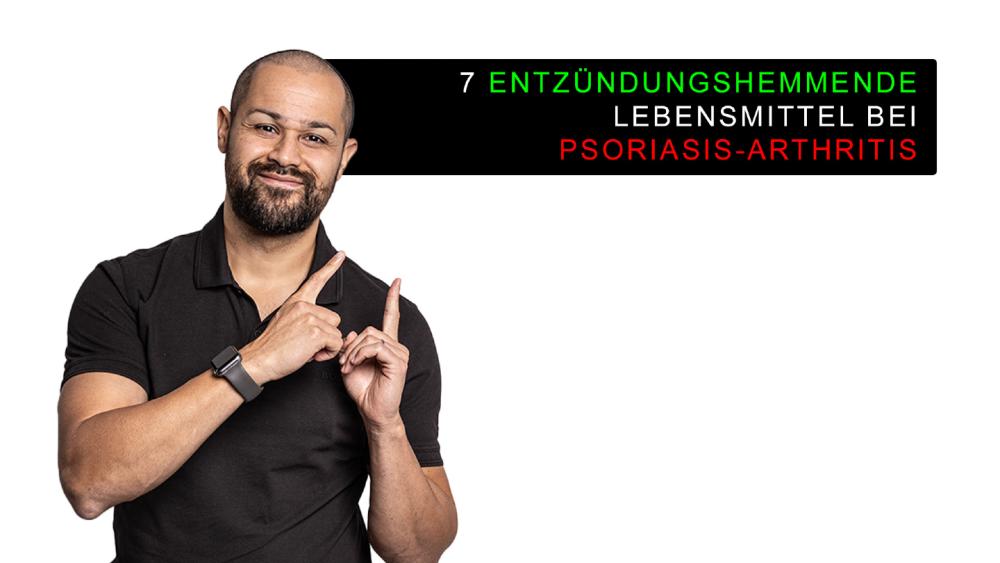 7 entzündungshemmende Lebensmittel bei Psoriasis-Arthritis