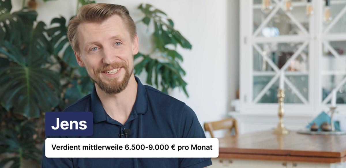 Jens spricht über die Erfolgsmethode und verdient zwischen 6.500 und 9.000 Euro pro Monat.