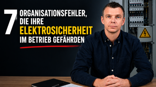 7 Organisationsfehler, die Ihre Elektrosicherheit im Betrieb gefährden