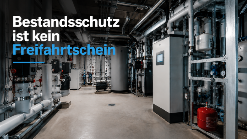 Bestandsschutz ist kein Freifahrtschein für Betreiber und Eigentümer