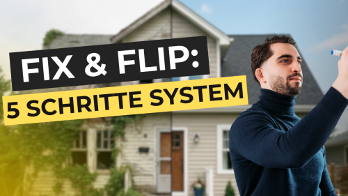 Fix & Flip: Das 5 Schritte System