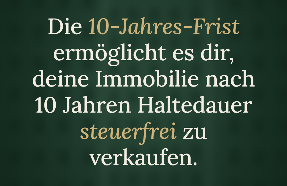 Textgrafik zur 10-Jahres-Frist Immobilie: Nach zehn Jahren Haltedauer steuerfrei verkaufen.