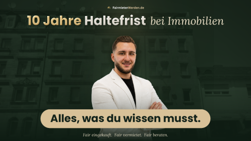 10 Jahre Haltefrist bei Immobilien: Alles, was du wissen musst