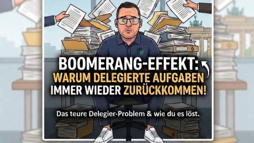 Warum delegierte Aufgaben immer wieder auf deinem Schreibtisch landen