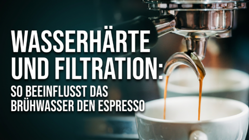 Wasserhärte und Filtration: So beeinflusst das Brühwasser den Espresso