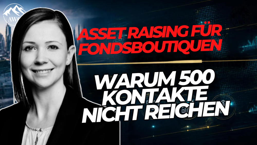 Die Bildunterschrift thematisiert Asset Raising für Fondsboutiquen und die Bedeutung von Kontakten.