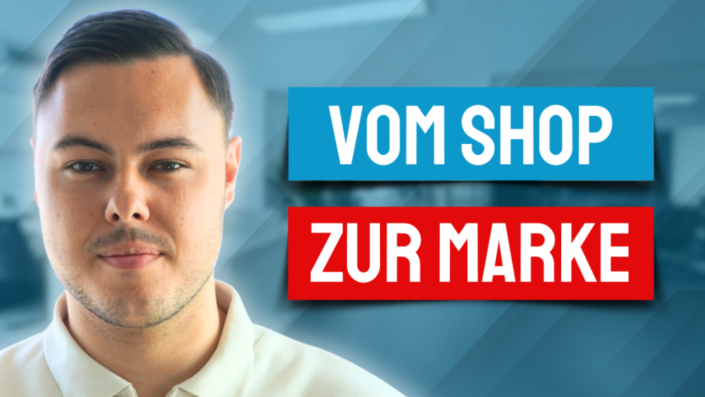 Vom Shop zur Marke