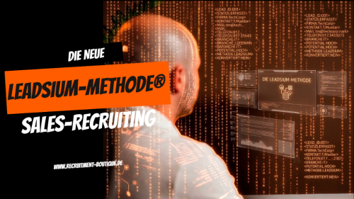 Leadsium-Methode®: Revolutioniert das B2B-Sales-Recruiting