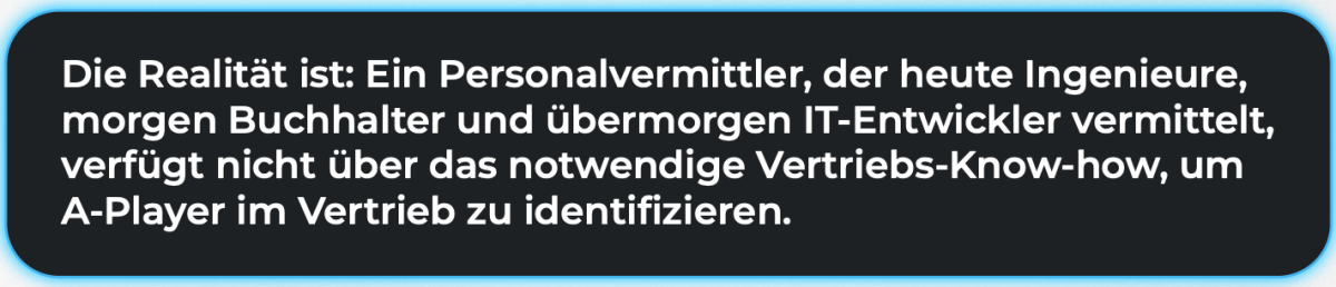 Personalvermittler hat nicht das nötige Know-how für Vertrieb-Recruiting-Experten.
