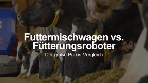 Futtermischwagen vs. Fütterungsroboter: Der große Praxis-Vergleich