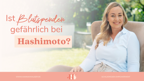 Hannah Hauser weiß aus Erfahrung und Praxis, wie Hashimoto Blutspenden beeinflusst.