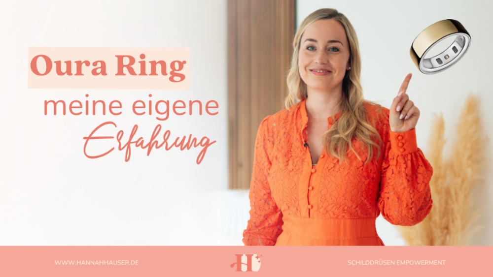 Hannah Hauser ist Schilddrüsenexpertin und hat den Oura Ring selbst getestet