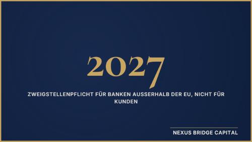 Ab 11. Januar 2027 brauchen Banken außerhalb der EU eine Zweigstelle, Kunden nicht.