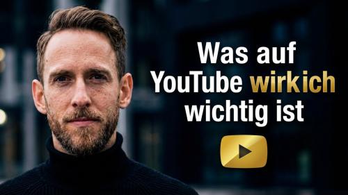 Was auf YouTube wirklich wichtig ist