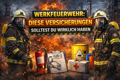 Werkfeuerwehr: Diese Versicherungen solltest du wirklich haben