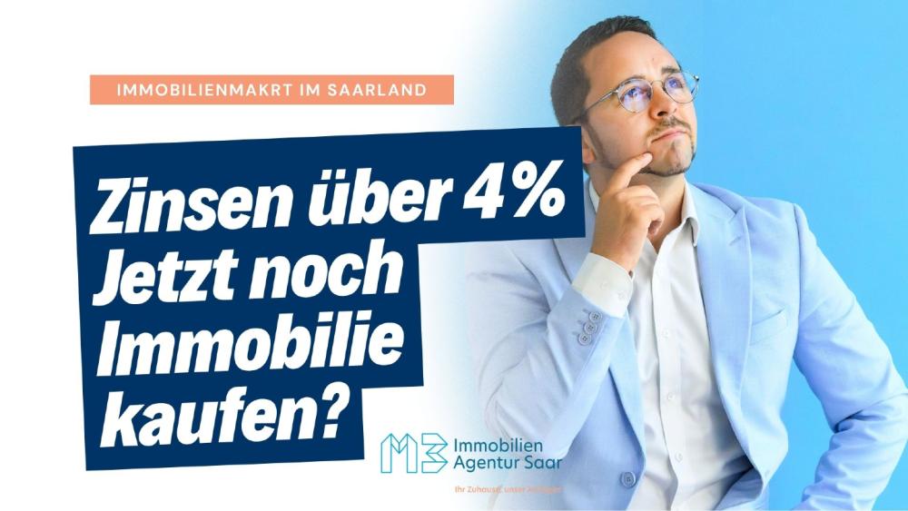 Frage, ob man jetzt noch eine Immobilie im Saarland kaufen sollte bei Zinsen über 4%.